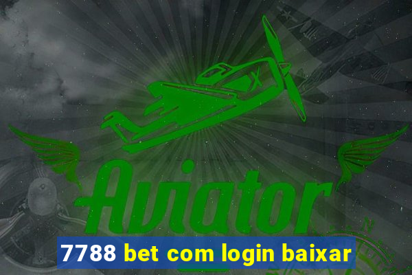 7788 bet com login baixar